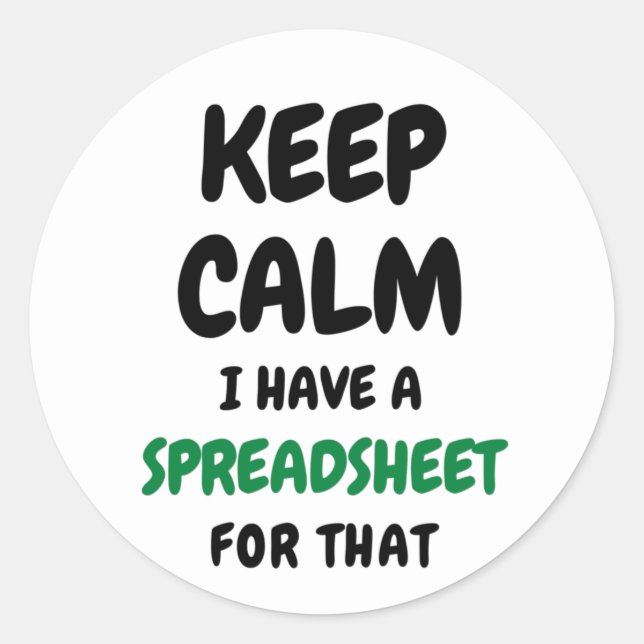 Keep calm I have a spreadsheet for that Classic Ro Round Sticker (Front)