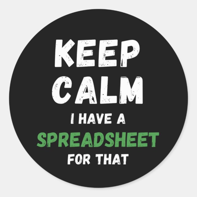 Keep calm I have a spreadsheet for that Classic Ro Round Sticker (Front)