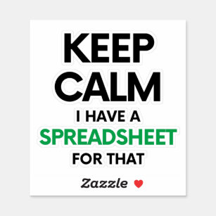 Keep calm I have a spreadsheet for that - Excel