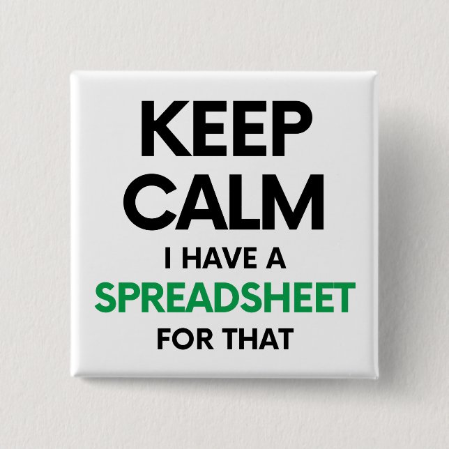 Keep calm I have a spreadsheet for that - Excel 2 Inch Square Button (Front)