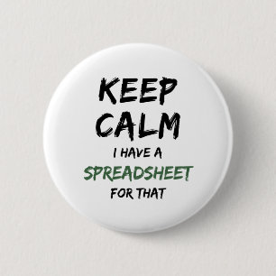 Keep calm I have a spreadsheet for that - Excel Bu 2 Inch Round Button