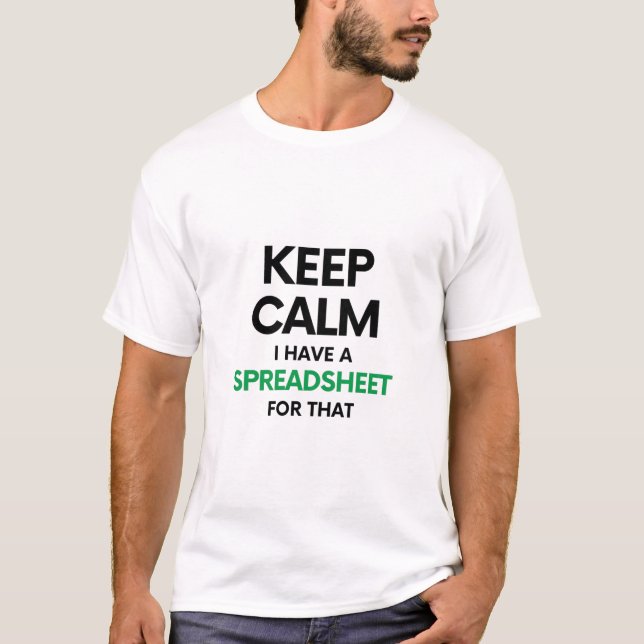 Keep calm I have a spreadsheet for that - Excel T-Shirt (Front)