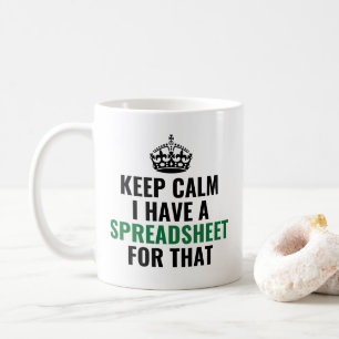 Keep Calm I Have A Spreadsheet For That, Funny Coffee Mug