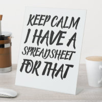 Keep Calm I Have a Spreadsheet for That