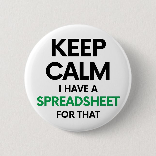 Keep calm I have a spreadsheet for that - Spreadsh 2 Inch Round Button (Front)