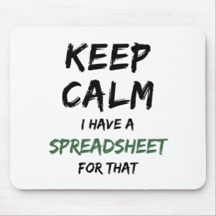 Keep calm I have a spreadsheet for that - Spreadsh Mouse Pad