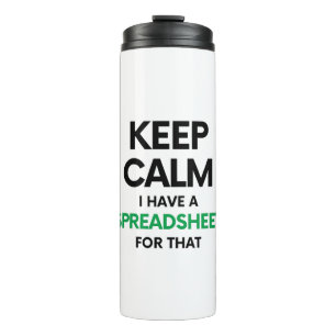 Keep calm I have a spreadsheet for that - Spreadsh Thermal Tumbler