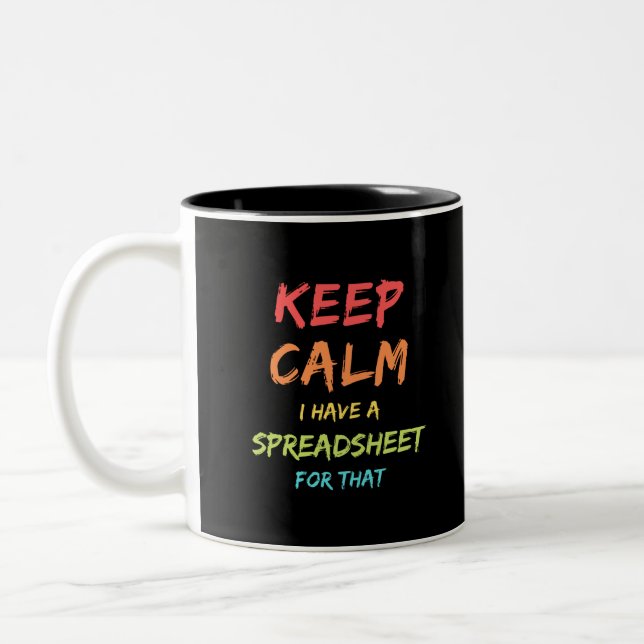 Keep calm I have a spreadsheet for that - Spreadsh Two-Tone Coffee Mug (Left)