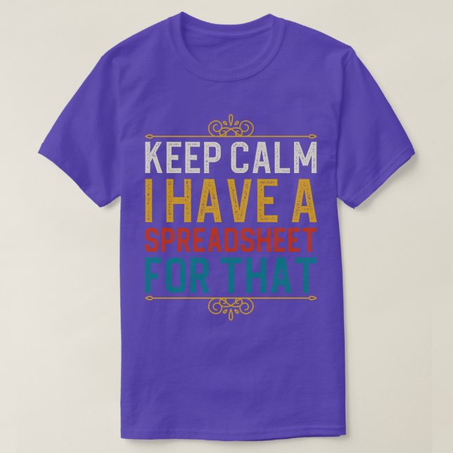 Keep Calm I Have A Spreadsheet For That T-Shirt (Design Front)