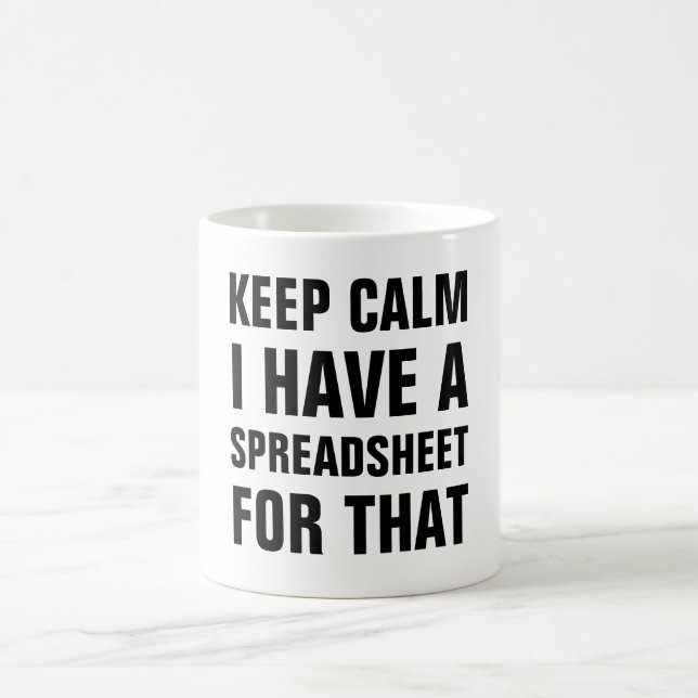 Keep Calm I Have a Spreadsheet for That Work Table Coffee Mug (Center)