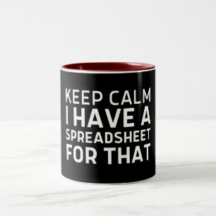 Keep Calm I Have a Spreadsheet for That Work Table Two-Tone Coffee Mug