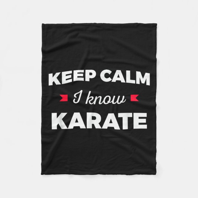 Keep Calm I Know Karate Martial Arts Fleece Blanket (Front)