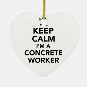 Keep calm I’m a concrete worker Ceramic Ornament