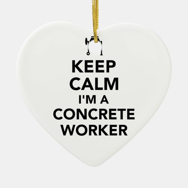 Keep calm I’m a concrete worker Ceramic Ornament (Front)