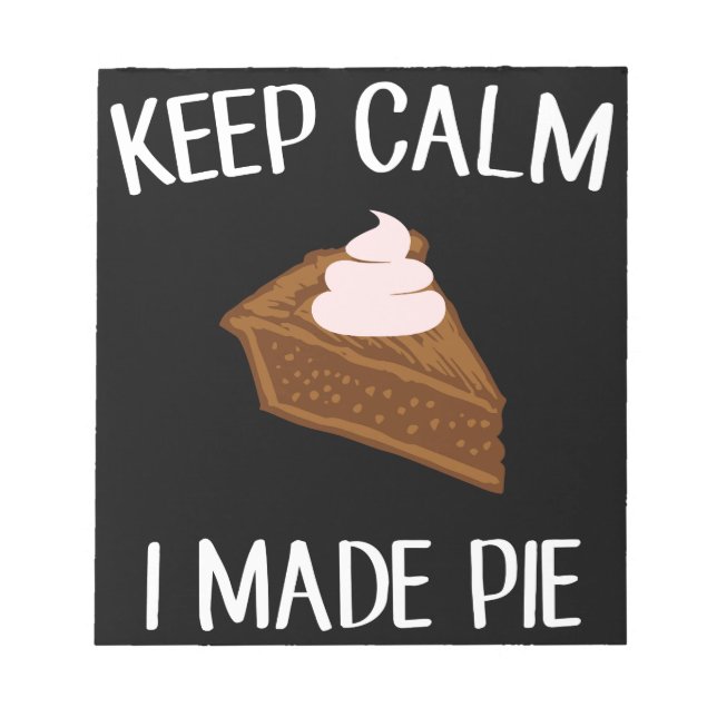 Keep Calm I Made Pie Pie Makers & Bakers Notepad (Front)