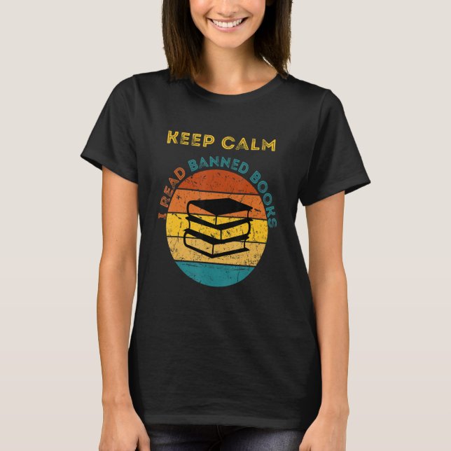 Keep Calm I Read Banned Books Book T-Shirt (Front)