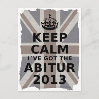 KEEP CALM I´VE GOT THE ABITUR 2013 POSTCARD