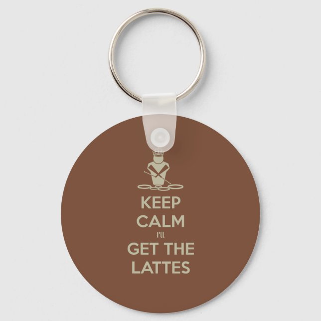 Keep Calm I'll Get the Lattes Keychain (Front)