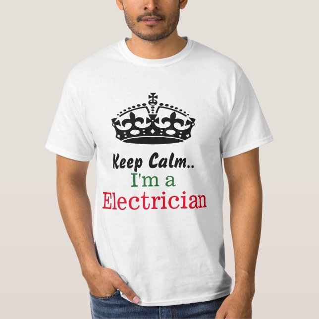 Keep calm..I'm a electrician T-Shirt (Front)