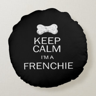Keep Calm I'm a Frenchie(Fawn Frenchie) Round Pillow