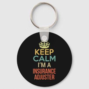 Keep Calm I'm A Insurance Adjuster Keychain