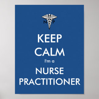Keep Calm- I'm a Nurse Practitioner Poster