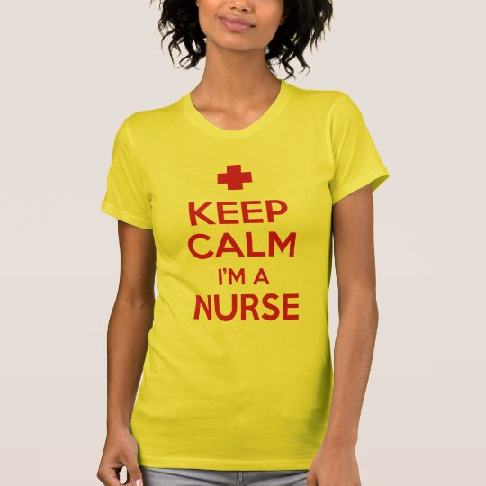 Keep Calm I'm a Nurse T-Shirt