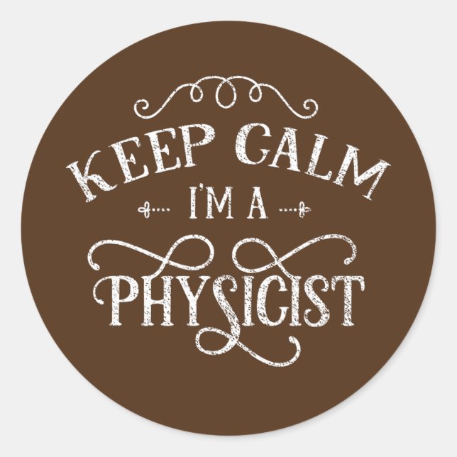 Keep calm I'm a physicist Scientist Science Classic Round Sticker (Front)
