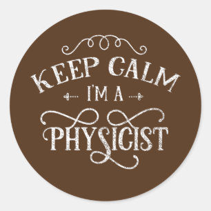 Keep calm I'm a physicist Scientist Science Classic Round Sticker