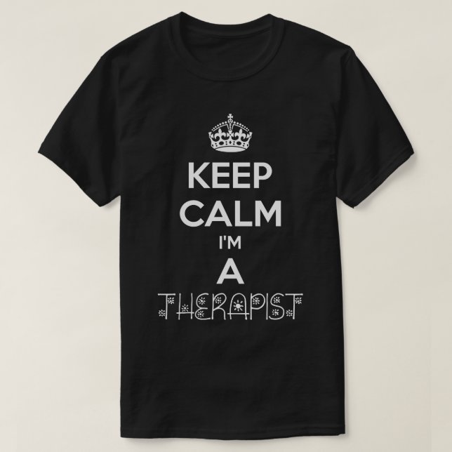 Keep Calm Im A Therapist Funny gift T-Shirt (Design Front)