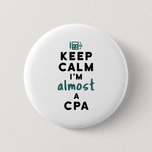 Keep Calm I'm Almost a CPA Future Accountant 2 Inch Round Button