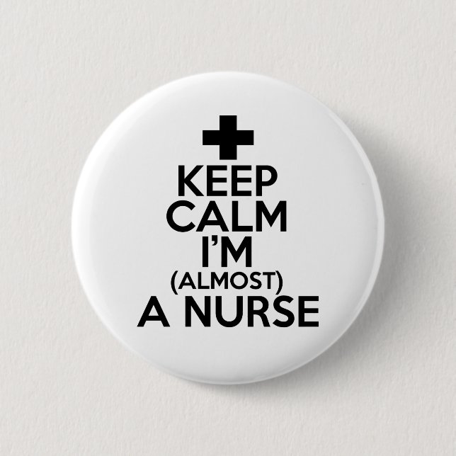 Keep Calm I'm Almost A Nurse 2 Inch Round Button (Front)