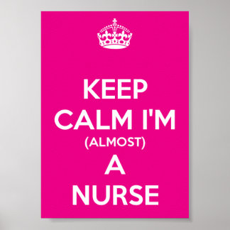 Keep Calm I'm (Almost) A Nurse Poster