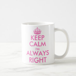 Keep calm i'm always right Funny mug for women