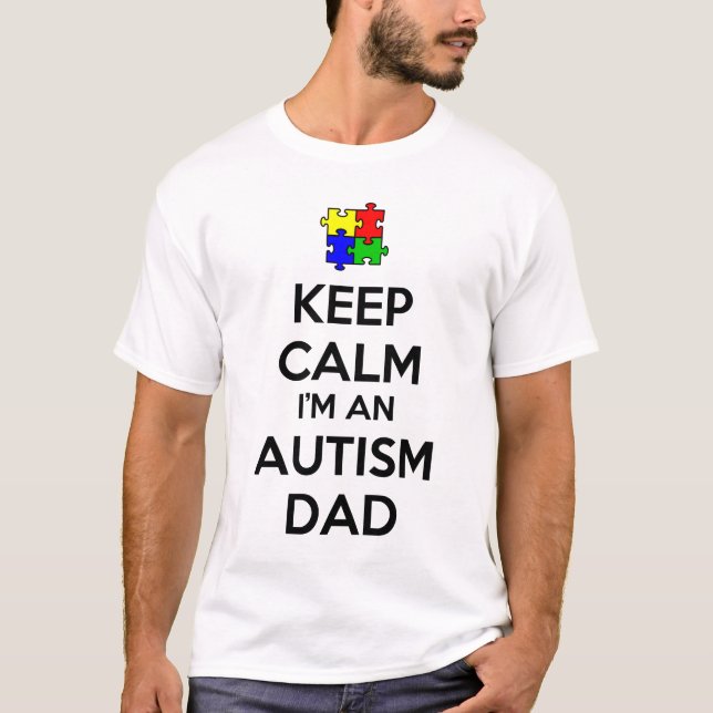 Keep Calm I&#x27;m an Autism Dad T-Shirt (Front)