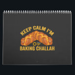 Keep Calm I'm Baking Challah Funny Hanukkah  Calendar<br><div class="desc">funny, gift, birthday, menorah, chanukah, hanukkah, menorah, latke, jewish, holiday</div>