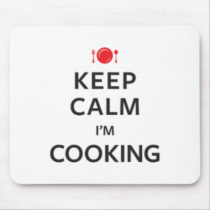 Keep Calm I'm Cooking Mouse Pad