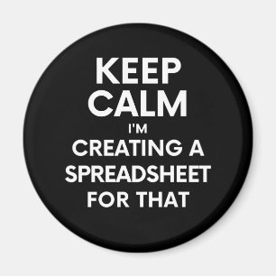 Keep calm, I'm creating a spreadsheet for that Magnet