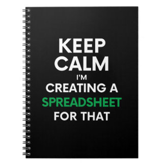 Keep calm, I'm creating a spreadsheet for that Not Notebook