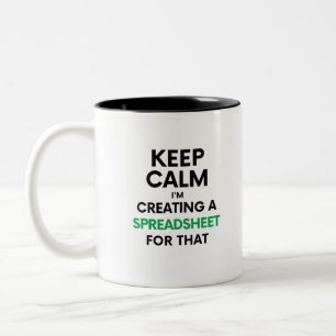 Keep calm, I'm creating a spreadsheet for that Two Two-Tone Coffee Mug