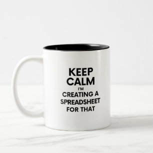 Keep calm, I'm creating a spreadsheet for that Two Two-Tone Coffee Mug