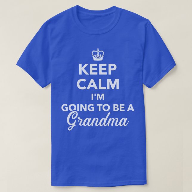 Keep calm Im going to be a grandma T-Shirt (Design Front)
