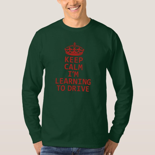 Keep Calm I'm Learning to drive. Learner Driver  T-Shirt (Front)