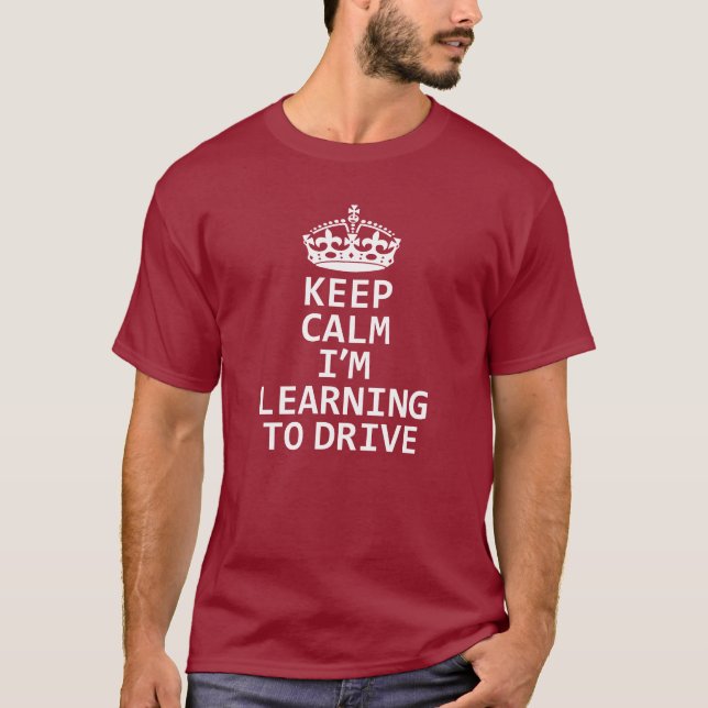 Keep Calm I'm Learning to drive, Learner Driver.  T-Shirt (Front)