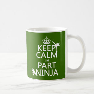 Keep Calm I'm Part Ninja (in any colour) Coffee Mug