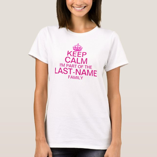 Keep Calm I'm Part of The Family Custom Surname T-Shirt (Front)