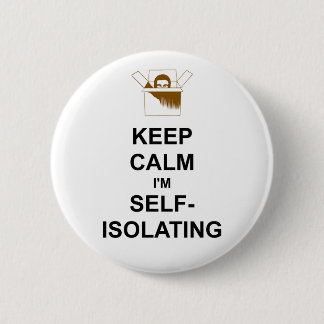 keep calm I'm self isolated Raise Public Safety 2 Inch Round Button