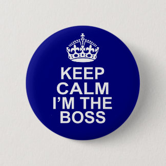 Keep Calm I'm The Boss 2 Inch Round Button