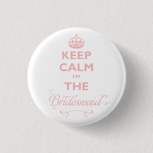 Keep Calm I'm The Bridesmaid Cute Wedding Name Tag 1 Inch Round Button