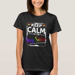 Keep Calm I'm The Gay Sister Lbgt Pride T-Shirt
